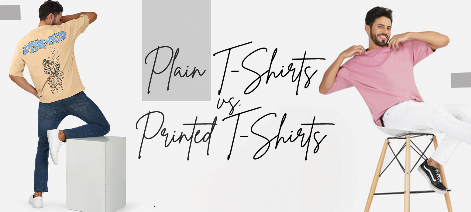 Plain T-Shirts Vs. Printed T-Shirts: Which is Right for You?
